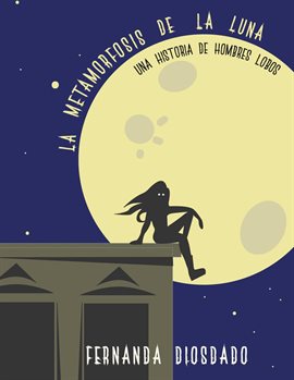 Cover image for La metamorfosis de la Luna: Una historia de hombres lobo