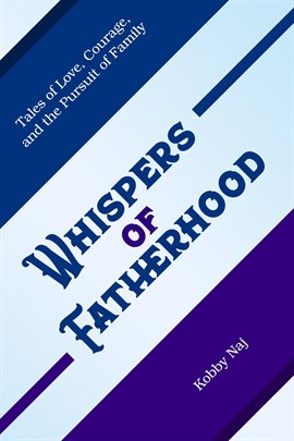 Cover image for Whispers of Fatherhood: Tales of Love, Courage, and the Pursuit of Family