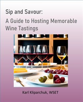 Cover image for Sip and Savour: A Guide to Hosting Memorable Wine Tastings