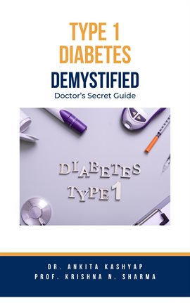 Cover image for Type 1 Diabetes Demystified: Doctor's Secret Guide