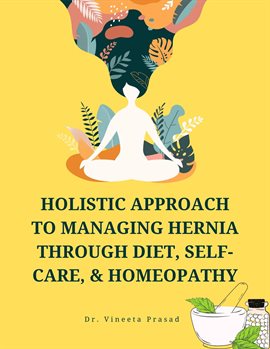 Cover image for Holistic Approach to Managing Hernia through Diet, Self-Care, and Homeopathy