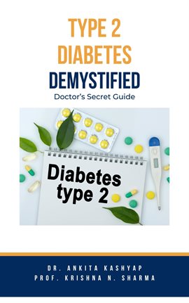 Cover image for Type 2 Diabetes Demystified: Doctor's Secret Guide