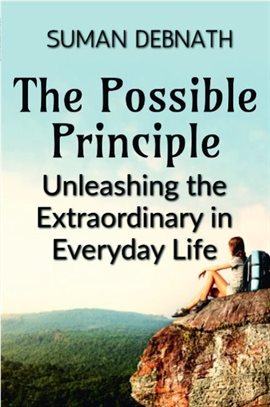 Cover image for The Possible Principle: Unleashing the Extraordinary in Everyday Life