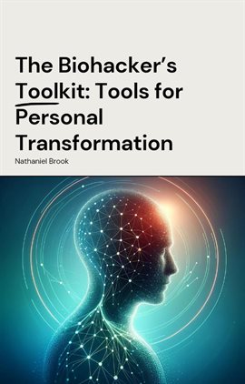 Cover image for The Biohacker's Toolkit: Tools for Personal Transformation