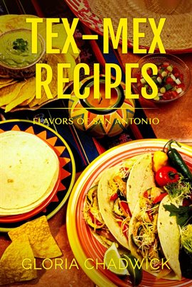Imagen de portada para Tex-Mex Recipes: Flavors of San Antonio