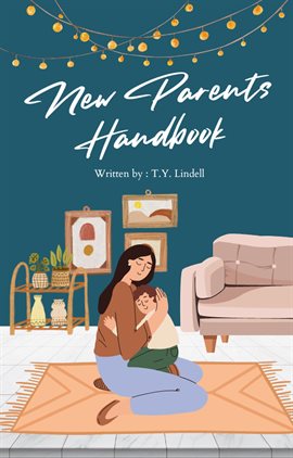 Cover image for The New Parent's Handbook: A Comprehensive Guide to Parenting