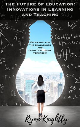 Cover image for The Future of Education: Innovations in Learning and Teaching