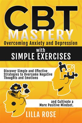 Imagen de portada para CBT Mastery: Overcoming Anxiety and Depression With Simple Exercises