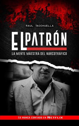 Cover image for El Patrón: La Mente Maestra Del Narcotráfico