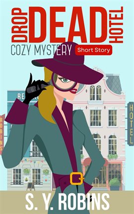Cover image for Drop Dead Hotel: Cozy Mystery Short Story