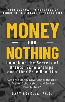 Cover image for Money for Nothing: Unlocking the Secrets of Grants, Scholarships, and Other Free Benefits