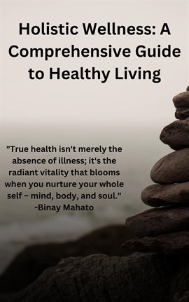 Cover image for Holistic Wellness: A Comprehensive Guide to Healthy Living