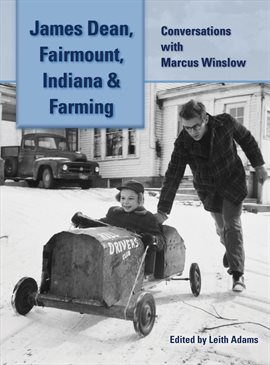 Cover image for James Dean, Fairmount, Indiana & Farming: Conversations With Marcus Winslow