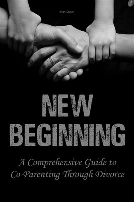 Cover image for New Beginning A Comprehensive Guide to Co-Parenting Through Divorce