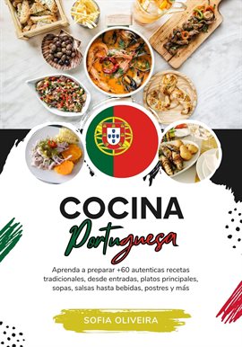 Cover image for Cocina Portuguesa: Aprenda a Preparar +60 Auténticas Recetas Tradicionales, Desde Entradas, Plato