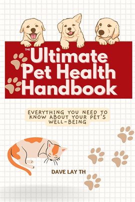 Cover image for The Ultimate Pet Health Handbook - Everything You Need to Know about Your Pet's Well-Being