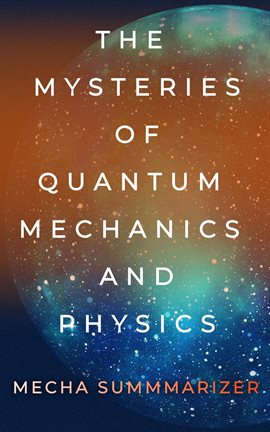 Cover image for The Mysteries of Quantum Mechanics and Physics