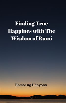 Cover image for Finding True Happiness With the Wisdom of Rumi