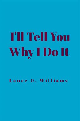 Cover image for I'll Tell You Why I Do It
