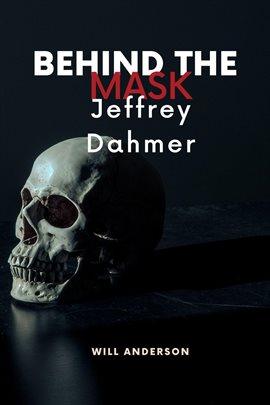 Cover image for Behind the Mask: Jeffrey Dahmer