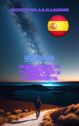Cover image for Destellos Infinitos: Desbloquea tu Fuente de Inspiración y Brilla Eternamente.