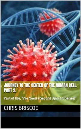 Cover image for Journey to the Center of the Human Cell. Part 2