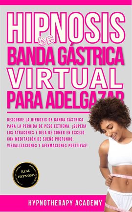 Cover image for Hipnosis De Banda Gástrica Virtual Para Adelgazar: Hipnosis De Banda Gástrica Virtual Para La Pér...