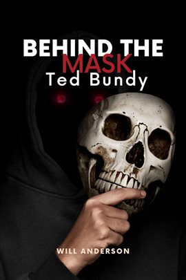 Cover image for Behind the Mask: Ted Bundy