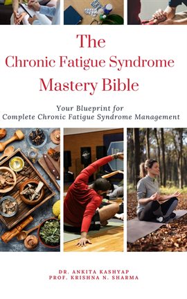 Cover image for The Chronic Fatigue Syndrome Mastery Bible: Your Blueprint for Complete Chronic Fatigue Syndrome Man