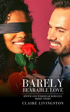 Cover image for Barely Bearable Love: BWWM and Werebear Romance Short Story