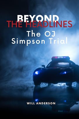 Cover image for Beyond the Headlines: The O.J. Simpson Trial