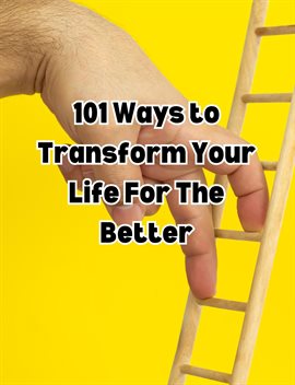 Cover image for 101Ways toTransform Your Life For The Better