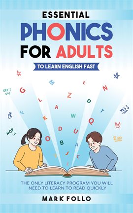 Cover image for Essential Phonics For Adults To Learn English Fast: The Only Literacy Program You Will Need to Le...
