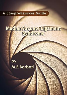 Cover image for Median Arcuate Ligament Syndrome - A Comprehensive Guide