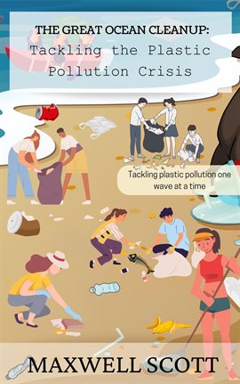 Cover image for The Great Ocean Cleanup: Tackling the Plastic Pollution Crisis