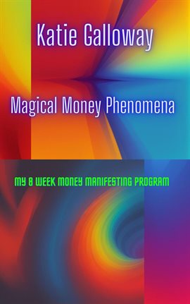 Cover image for Magical Money Phenomena: My 8 Week Money Manifesting Program