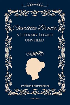 Cover image for Charlotte Brontë: A Literary Legacy Unveiled