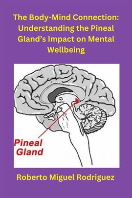 Cover image for The Body-Mind Connection: Understanding the Pineal Gland's Impact on Mental Wellbeing