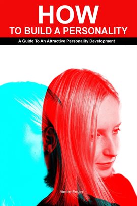 Cover image for How to Build a Personality: A Guide to an Attractive Personality Development