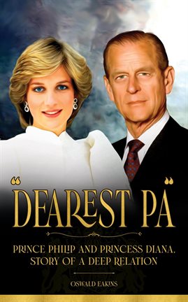 Cover image for "Dearest Pa" - Prince Philip and Princess Diana, Story of a Deep Relation
