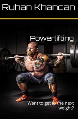 Cover image for Powerlifting: Want to Get to the Next Weight?