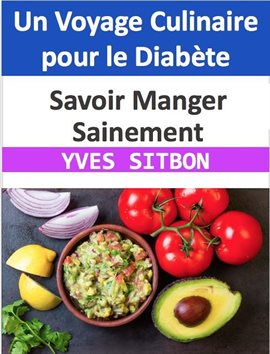 Cover image for Un Voyage Culinaire pour le Diabète: Savoir Manger Sainement