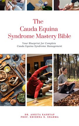 Cover image for The Cauda Equina Syndrome Mastery Bible: Your Blueprint for Complete Cauda Equina Syndrome Manage...