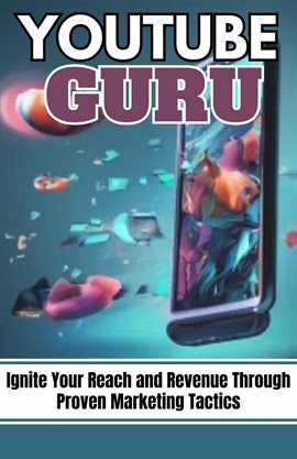 Cover image for YouTube Guru: Ignite Your Reach and Revenue Through Proven Marketing Tactics