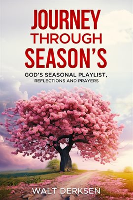 Cover image for Journey Through Season's God's Seasonal Playlist, Reflections and Prayers