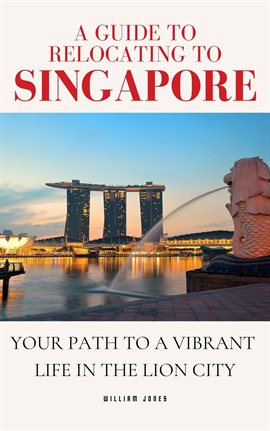 Cover image for A Guide to Relocating to Singapore: Your Path to a Vibrant Life in the Lion City