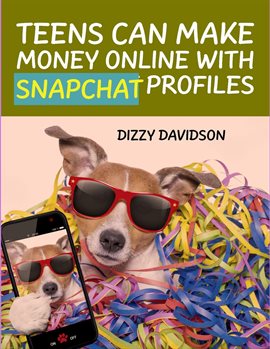 Cover image for Teens Can Make Money Online With Snapchat Profiles