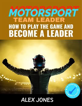 Cover image for Motorsport Team Leader: How To Play The Game And Become A Leader