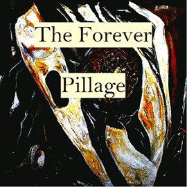 Cover image for The Forever Pillage