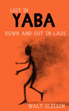 Cover image for Lost in Yaba: Down and Out in Laos